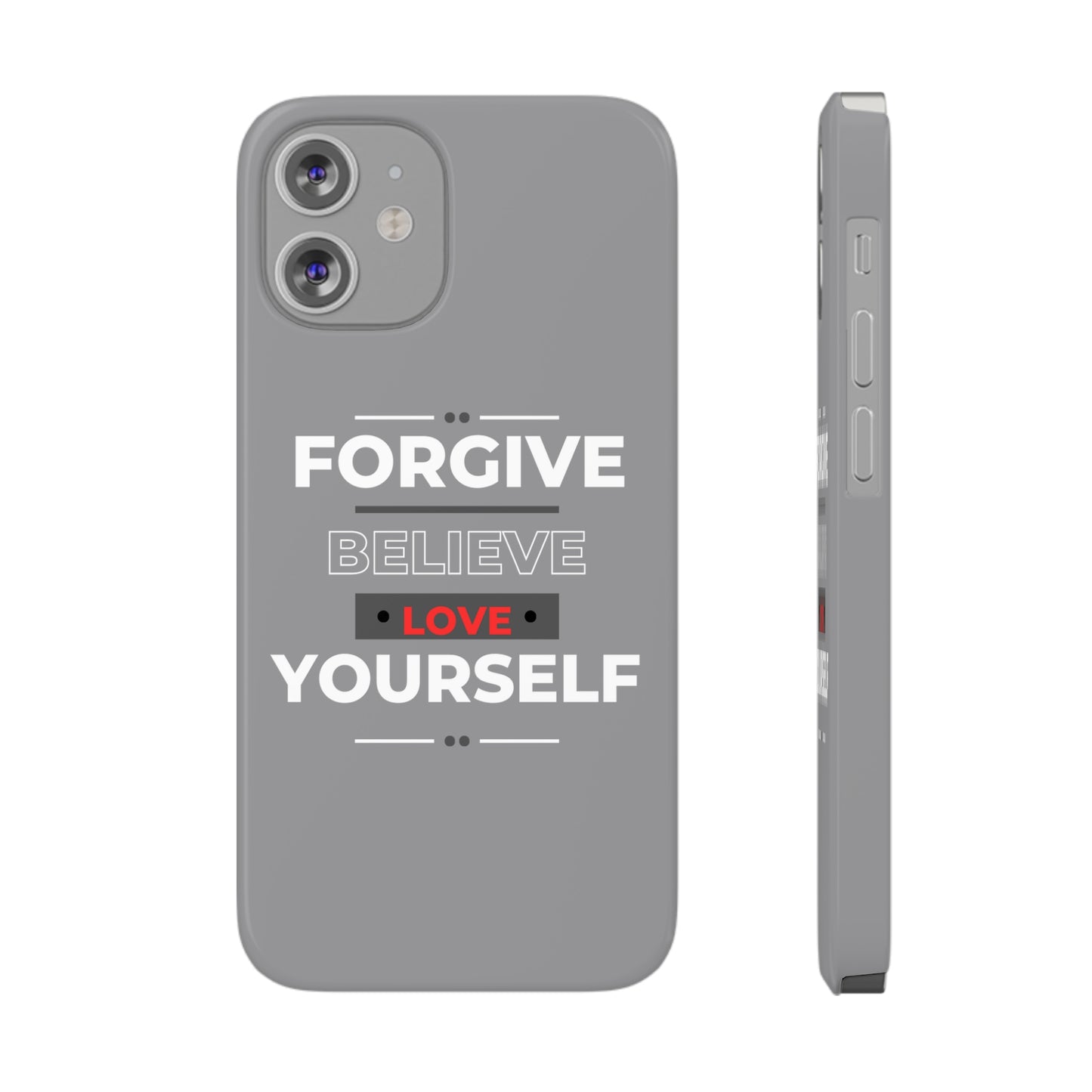 'Forgive, Believe, Love' (Grey)